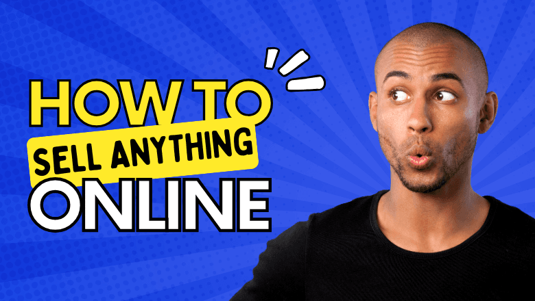 How to Sell Anything Online